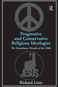 Progressive and Conservative Religious Ideologies (The Tumultuous Decade of the 1960s) - 9781138278677 by Richard Lints, 9781138278677