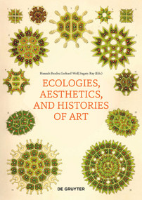 Ecologies, Aesthetics, and Histories of Art by Hannah Baader, Gerhard Wolf, Sugata Ray, 9783110603644