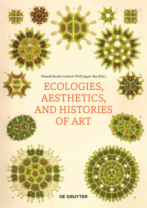 Ecologies, Aesthetics, and Histories of Art by Hannah Baader, Gerhard Wolf, Sugata Ray, 9783110603644