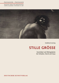Stille Größe (Kunstideal und Wehrgedanke bei Schadow, David und Goya) (German Edition) by Godehard Janzing, 9783422071483
