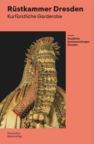 Kurfürstliche Garderobe - Meisterwerke (Rüstkammer im Residenzschloss, Staatliche Kunstsammlungen Dresden) (German Edition) by Jutta Charlotte von Bloh, Dirk Syndram, Staatliche Kunstsammlungen Dresden, 9783422981287