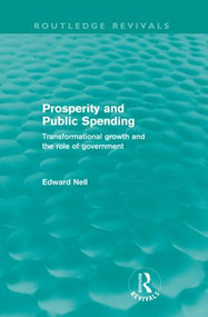 Prosperity and Public Spending (Routledge Revivals) (Transformational growth and the role of government) by Edward Nell, 9780415572880