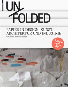 Unfolded (Papier in Design, Kunst, Architektur und Industrie) (German Edition) by Petra Schmidt, Nicola Stattmann, 9783034600316