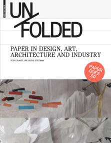 Unfolded (Paper in Design, Art, Architecture and Industry) by Petra Schmidt, Nicola Stattmann, 9783034600323