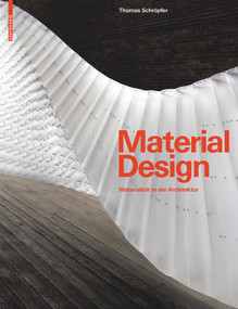 Material Design (Materialität in der Architektur) (German Edition) by Thomas Schröpfer, Erwin Viray, James Carpenter, Sheila Kennedy, Liat Margolis, Toshiko Mori, Nader Tehrani, Peter Yeadon, 9783034600347