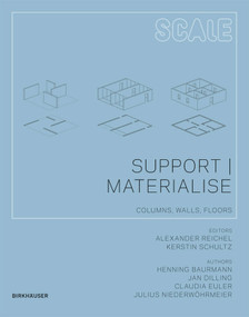 Support I Materialise (Columns, Walls, Floors) by Henning Baurmann, Jan Dilling, Claudia Euler, Julius Niederwöhrmeier, Alexander Reichel, Kerstin Schultz, 9783034600408