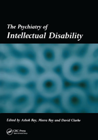 The Psychiatry of Intellectual Disability by Ashok Roy, Meera Roy, David Clarke, 9781857756951