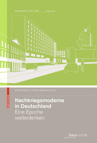 Nachkriegsmoderne in Deutschland (Eine Epoche weiterdenken) (German Edition) by Michael Braum, Christian Welzbacher, 9783034601085