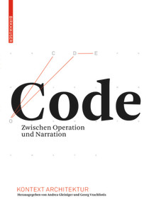 Code (Zwischen Operation und Narration) (German Edition) by Andrea Gleiniger, Georg Vrachliotis, 9783034601160