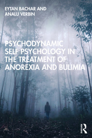 Psychodynamic Self Psychology in the Treatment of Anorexia and Bulimia - 9780367336882 by Eytan Bachar, Analu Verbin, 9780367336882