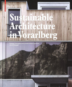 Sustainable Architecture in Vorarlberg (Energy Concepts and Construction Systems) by Ulrich Dangel, 9783034601191