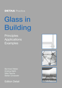 Glass in Building (Principles, Applications, Examples) by Bernhard Weller, Stefan Unnewehr, Silke Tasche, Kristina Härth, 9783034601320