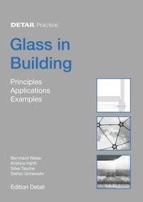 Glass in Building (Principles, Applications, Examples) by Bernhard Weller, Stefan Unnewehr, Silke Tasche, Kristina Härth, 9783034601320