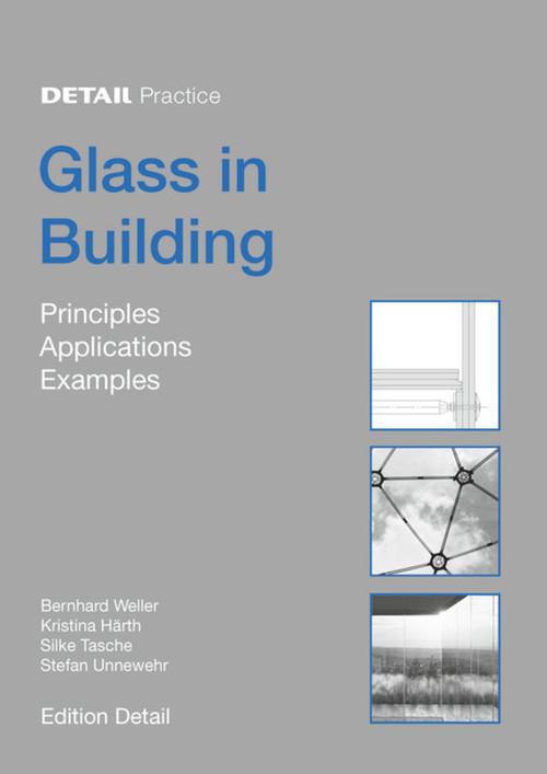 Glass in Building (Principles, Applications, Examples) by Bernhard Weller, Stefan Unnewehr, Silke Tasche, Kristina Härth, 9783034601320