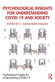 Psychological Insights for Understanding COVID-19 and Society by S. Alexander Haslam, 9780367647599