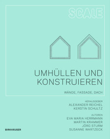 Umhüllen und Konstruieren (Wände, Fassade, Dach) (German Edition) by Eva Maria Herrmann, Martin Krammer, Jörg Sturm, Susanne Wartzeck, Alexander Reichel, Kerstin Schultz, 9783034602068