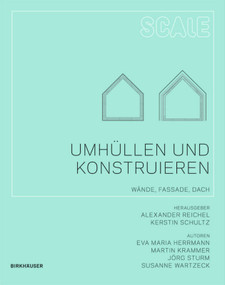 Umhüllen und Konstruieren (Wände, Fassade, Dach) (German Edition) by Eva Maria Herrmann, Martin Krammer, Jörg Sturm, Susanne Wartzeck, Alexander Reichel, Kerstin Schultz, 9783034602068