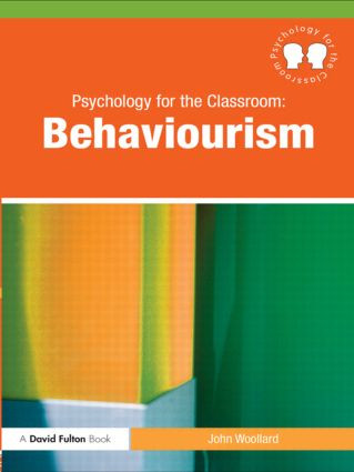 Psychology for the Classroom: Behaviourism by John Woollard, 9780415493994