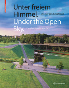 Unter freiem Himmel / Under the Open Sky (Emscher Landschaftspark / Emscher Landscape Park) by Regionalverband Ruhr, 9783034602662
