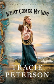 What Comes My Way by Tracie Peterson, 9780764219047