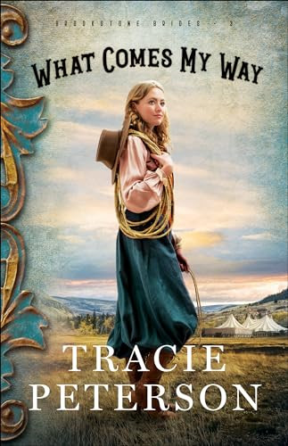 What Comes My Way by Tracie Peterson, 9780764219047