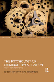 The Psychology of Criminal Investigation (From Theory to Practice) by Andy Griffiths, Rebecca Milne, 9780367482589