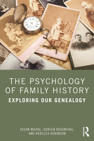 The Psychology of Family History (Exploring Our Genealogy) by Susan Moore, Doreen Rosenthal, Rebecca Robinson, 9780367820428