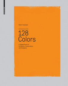 128 Colors (A Sample Book for Architects, Conservators and Designers) by Katrin Trautwein, 9783034603171
