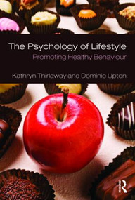 The Psychology of Lifestyle (Promoting Healthy Behaviour) by Kathryn Thirlaway, Dominic Upton, 9780415416627