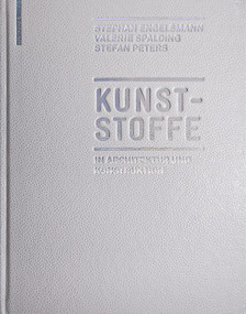 Kunststoffe (in Architektur und Konstruktion) (German Edition) by Stephan Engelsmann, Valerie Spalding, Stefan Peters, 9783034603218