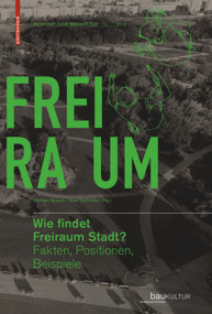 Wie findet Freiraum Stadt? (Fakten, Positionen, Beispiele) (German Edition) by Michael Braum, Thies Schröder, 9783034603638