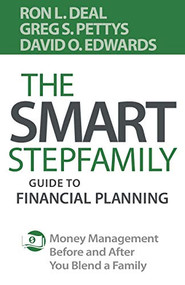 The Smart Stepfamily Guide to Financial Planning (Money Management Before and After You Blend a Family) by Ron L. Deal, Greg S. Pettys, David O. Edwards, 9780764233357