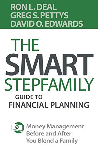 The Smart Stepfamily Guide to Financial Planning (Money Management Before and After You Blend a Family) by Ron L. Deal, Greg S. Pettys, David O. Edwards, 9780764233357