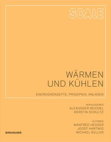 Scale: Wärmen und Kühlen (Energiekonzepte, Prinzipien, Anlagen) (German Edition) by Manfred Hegger, Joost Hartwig, Michael Keller, Alexander Reichel, Kerstin Schultz, 9783034605113