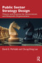 Public Sector Strategy Design (Theory and Practice for Government and Nonprofit Organizations) - 9780367556778 by David E. McNabb, Chung-Shing Lee, 9780367556778