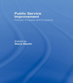 Public Service Improvement (Policies, progress and prospects) by Martin Steve, 9780415464109