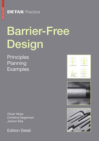 Barrier-Free Design (Principles, Planning, Examples) by Oliver Heiss, Christine Degenhart, Johann Ebe, 9783034605779