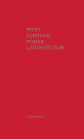 Penser l'architecture (French Edition) by Peter Zumthor, Laurent Auberson, 9783034605823