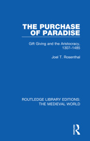 The Purchase of Paradise (Gift Giving and the Aristocracy, 1307-1485) by Joel T. Rosenthal, 9780367206055