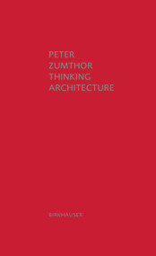 Thinking Architecture (Third, expanded edition) by Peter Zumthor, 9783034605854