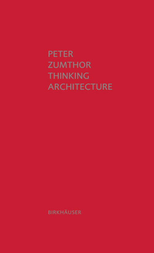 Thinking Architecture (Third, expanded edition) by Peter Zumthor, 9783034605854