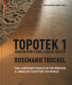 Topotek 1 (Eine Landschaftsskulptur für München / A Landscape Sculpture for Munich) by Thilo Folkerts, 9783034605915