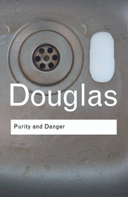 Purity and Danger (An Analysis of Concepts of Pollution and Taboo) by Mary Douglas, 9780415289955
