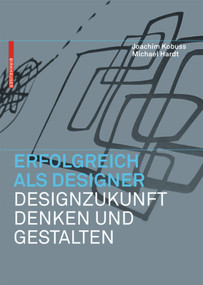 Erfolgreich als Designer - Designzukunft denken und gestalten (German Edition) by Joachim Kobuss, Michael B. Hardt, 9783034605960