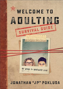 Welcome to Adulting Survival Guide (42 Days to Navigate Life) by Jonathan Pokluda, 9780801094927
