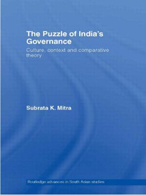 The Puzzle of India's Governance (Culture, Context and Comparative Theory) by Subrata K. Mitra, 9780415467308