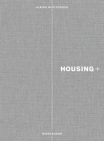 Housing+ (On Thresholds, Transitions, and Transparencies) by Ulrike Wietzorrek, 9783034606141