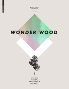 Wonder Wood (Holz in Design, Architektur und Kunst) (German Edition) by Barbara Glasner, Stephan Ott, 9783034606738
