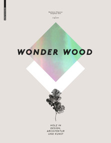 Wonder Wood (Holz in Design, Architektur und Kunst) (German Edition) by Barbara Glasner, Stephan Ott, 9783034606738
