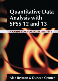 Quantitative Data Analysis with SPSS 12 and 13 (A Guide for Social Scientists) by Alan Bryman, Duncan Cramer, 9780415340809